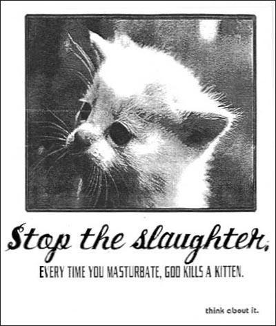 You masturbate god kills a kitten